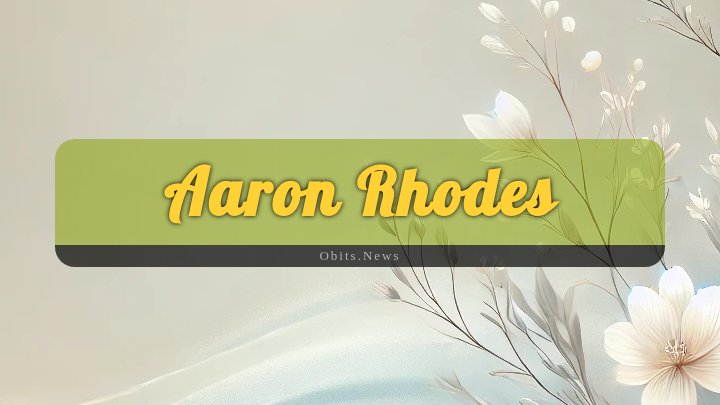 Obituary Reference Image of Aaron Rhodes