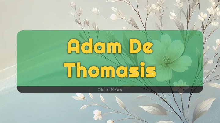 Obituary Reference Image of Adam De Thomasis