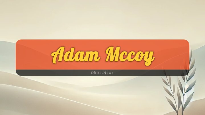 Obituary Reference Image of Adam Mccoy