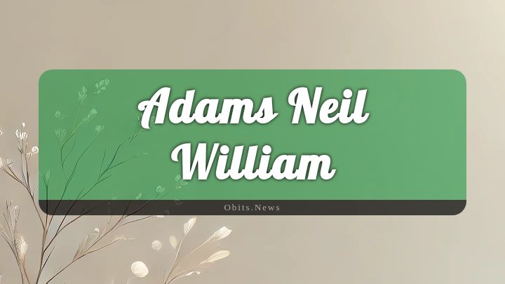 Obituary Reference Image of Adams Neil William