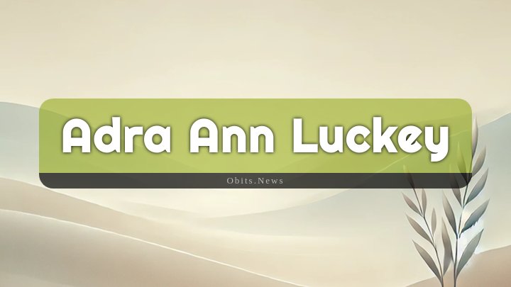 Obituary Reference Image of Adra Ann Luckey