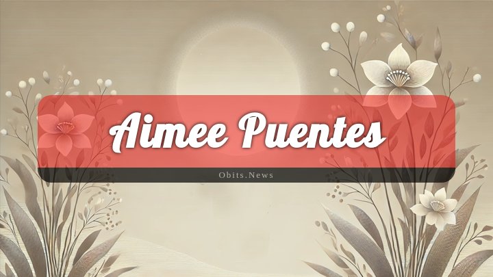 Obituary Reference Image of Aimee Puentes