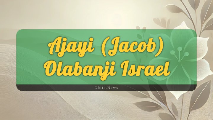 Obituary Reference Image of Ajayi (jacob) Olabanji Israel