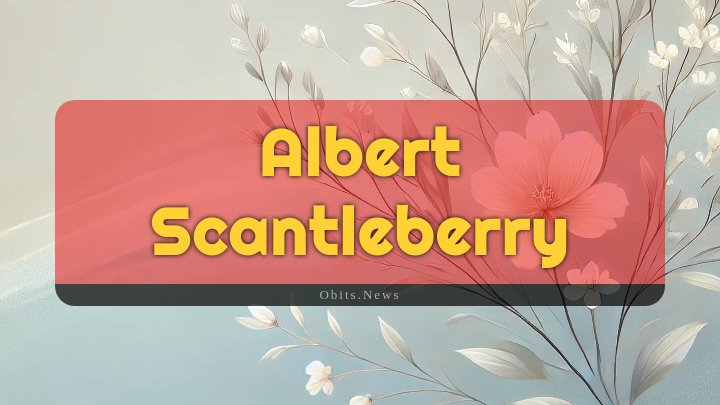 Obituary Reference Image of Albert Scantleberry