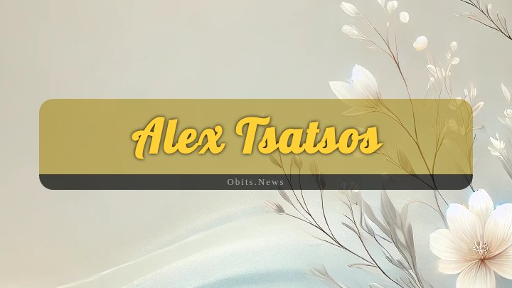 Obituary Reference Image of Alex Tsatsos