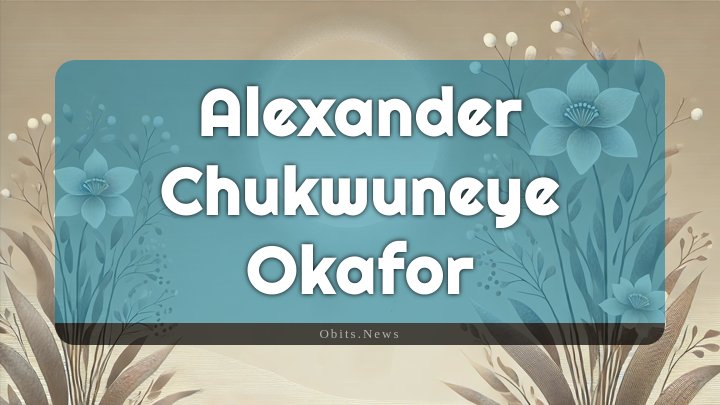 Obituary Reference Image of Alexander Chukwuneye Okafor