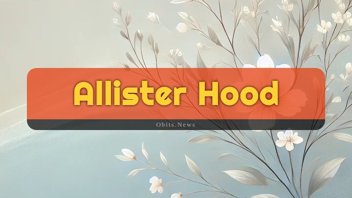 Obituary Reference Image of Allister Hood