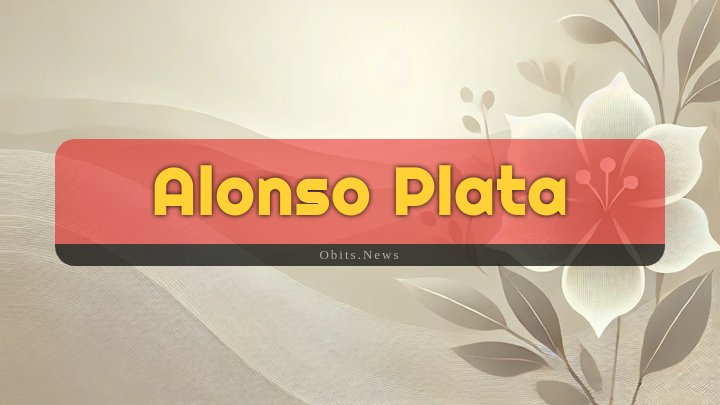 Obituary Reference Image of Alonso Plata