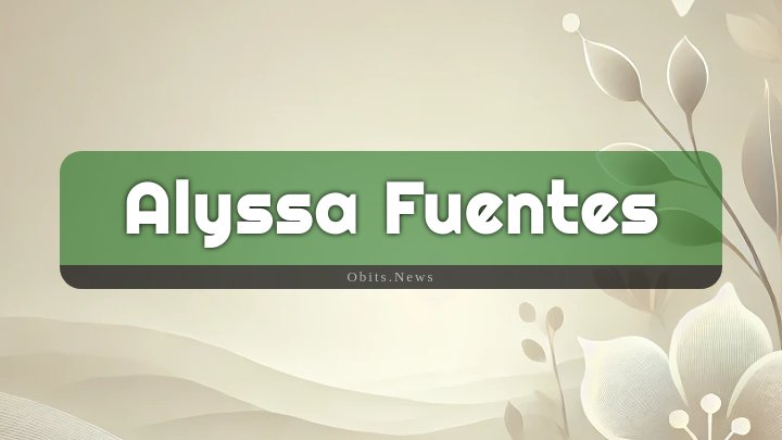 Obituary Reference Image of Alyssa Fuentes