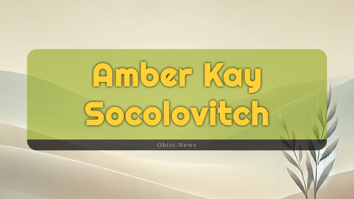 Obituary Reference Image of Amber Kay Socolovitch