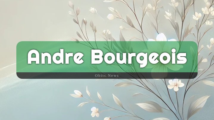 Obituary Reference Image of Andre Bourgeois