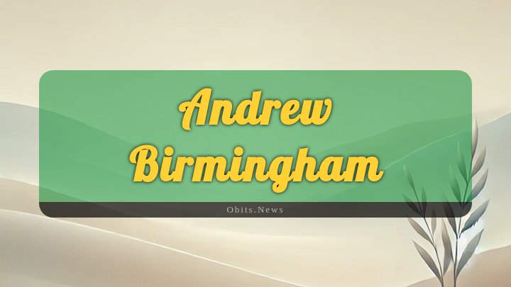 Obituary Reference Image of Andrew Birmingham