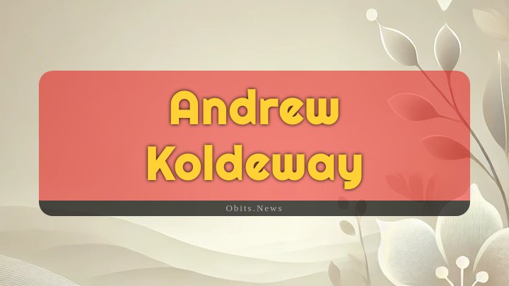 Obituary Reference Image of Andrew Koldeway