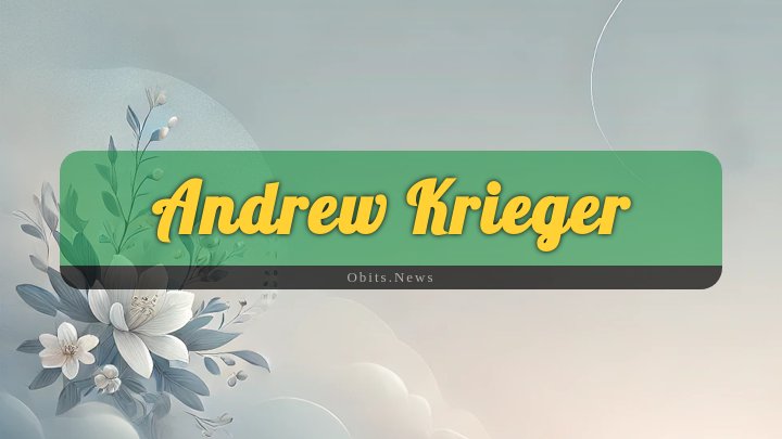 Obituary Reference Image of Andrew Krieger