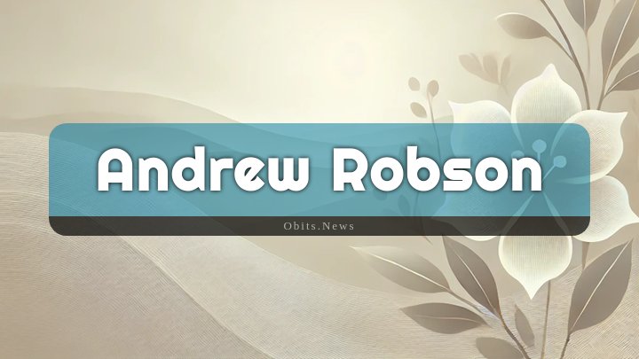 Obituary Reference Image of Andrew Robson