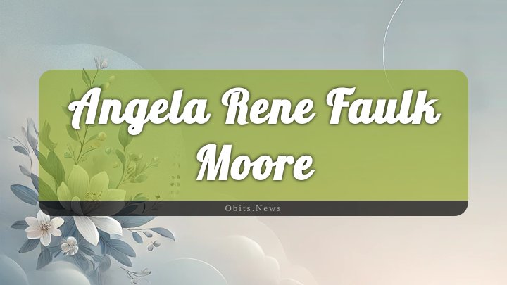 Obituary Reference Image of Angela Rene Faulk Moore