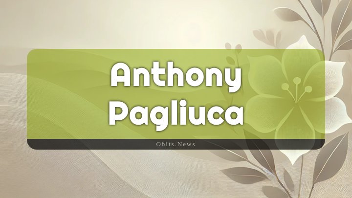 Obituary Reference Image of Anthony Pagliuca