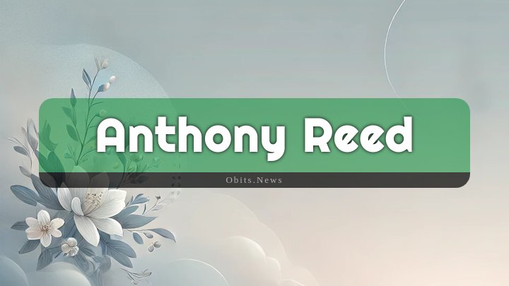 Obituary Reference Image of Anthony Reed