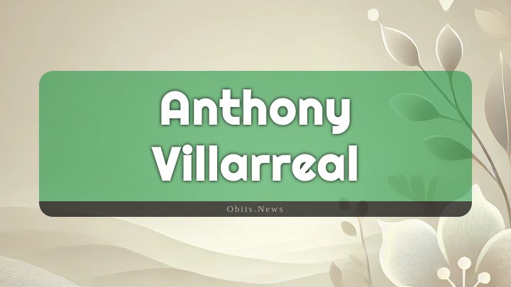 Obituary Reference Image of Anthony Villarreal