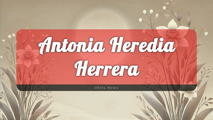 Obituary Reference Image of Antonia Heredia Herrera