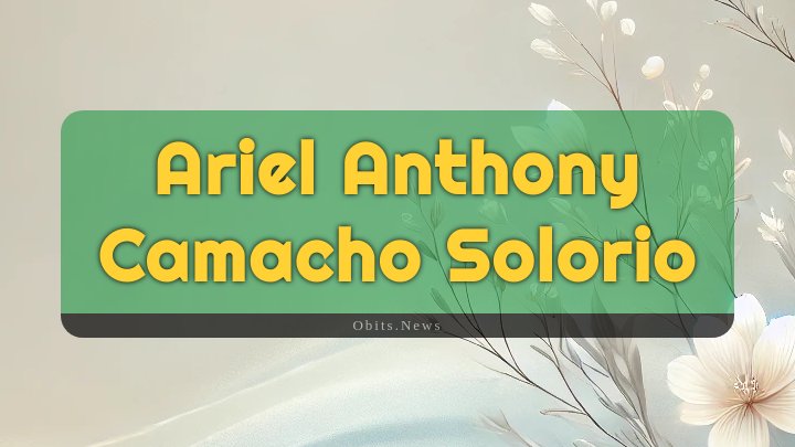 Obituary Reference Image of Ariel Anthony Camacho Solorio