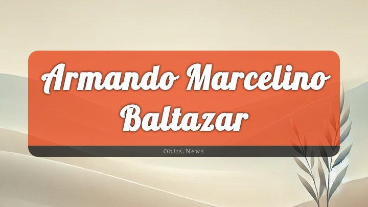 Obituary Reference Image of Armando Marcelino Baltazar