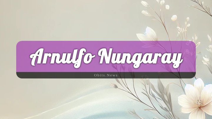 Obituary Reference Image of Arnulfo Nungaray