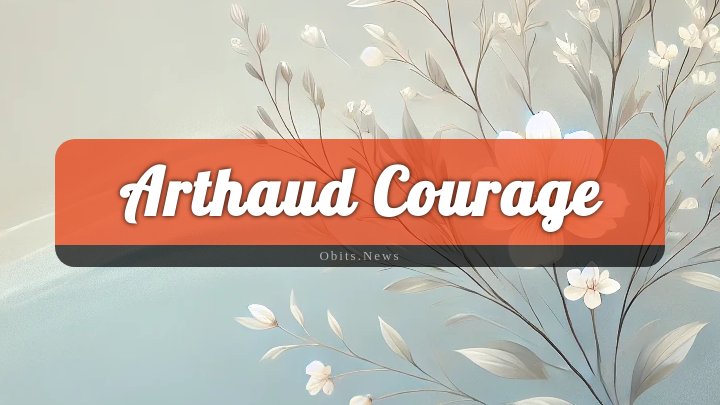 Obituary Reference Image of Arthaud Courage