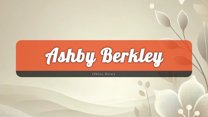 Obituary Reference Image of Ashby Berkley