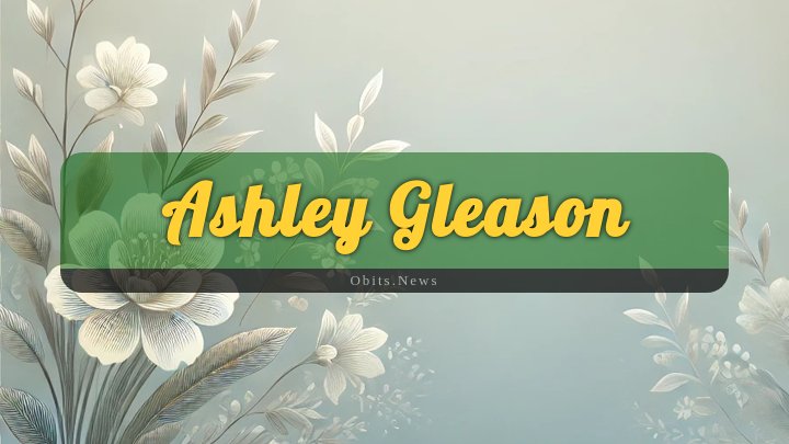 Obituary Reference Image of Ashley Gleason