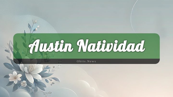 Obituary Reference Image of Austin Natividad