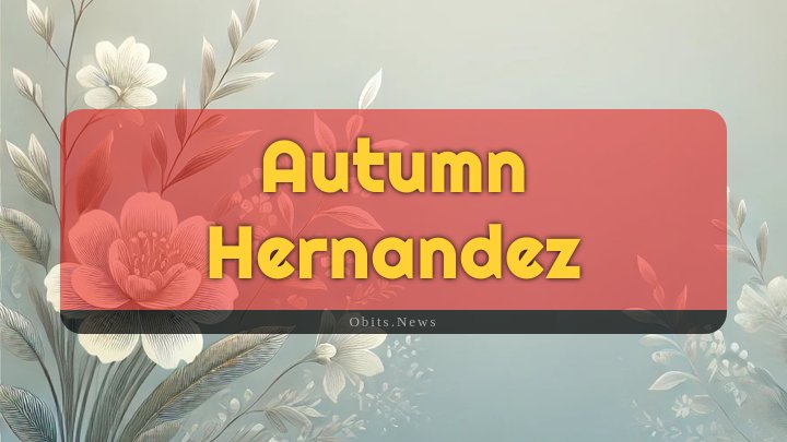 Obituary Reference Image of Autumn Hernandez