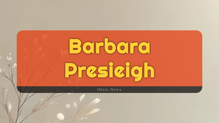 Obituary Reference Image of Barbara Presieigh