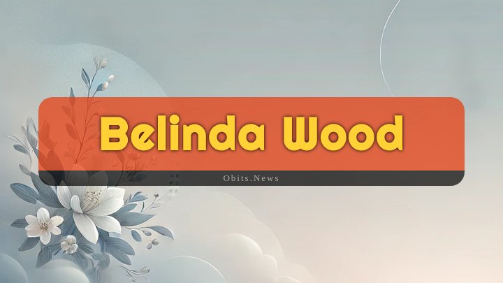 Obituary Reference Image of Belinda Wood