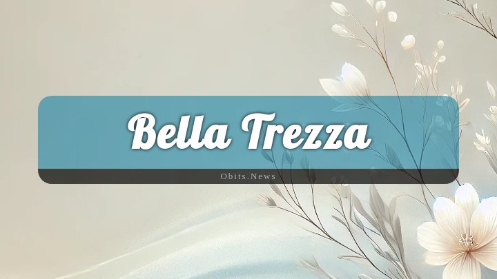 Obituary Reference Image of Bella Trezza