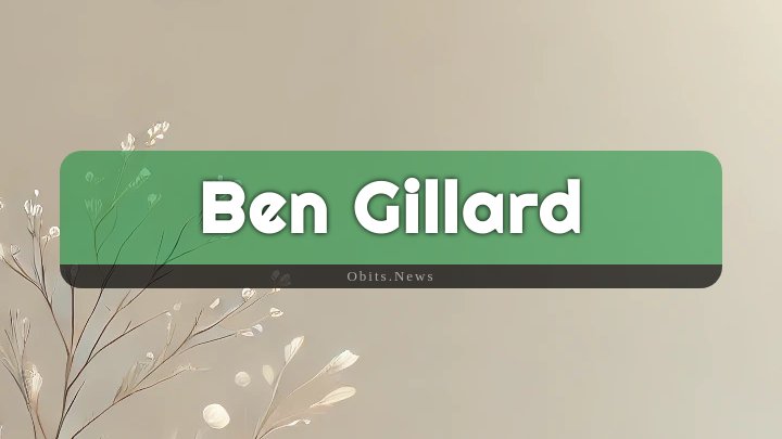 Obituary Reference Image of Ben Gillard