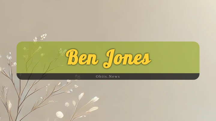 Obituary Reference Image of Ben Jones