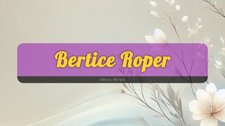 Obituary Reference Image of Bertice Roper