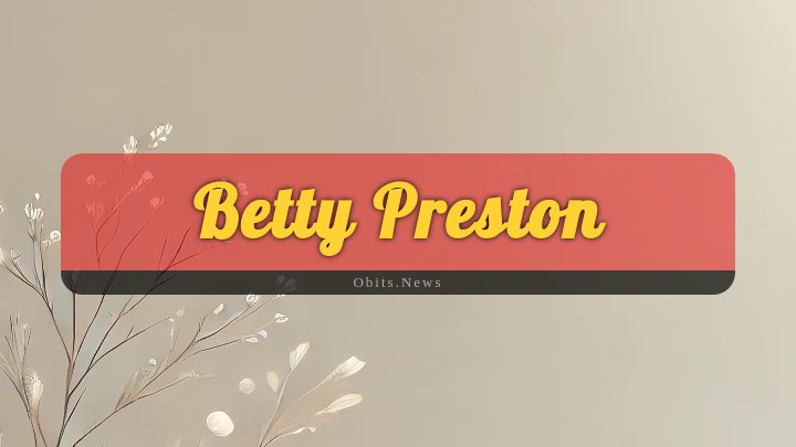 Obituary Reference Image of Betty Preston