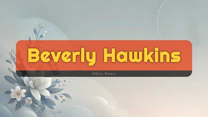 Obituary Reference Image of Beverly Hawkins