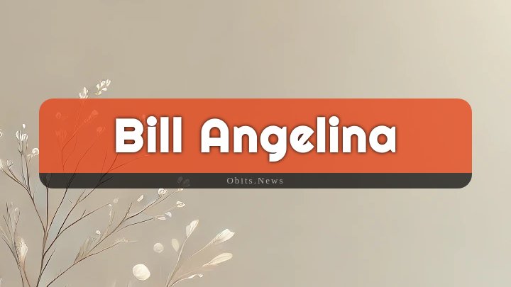 Obituary Reference Image of Bill Angelina