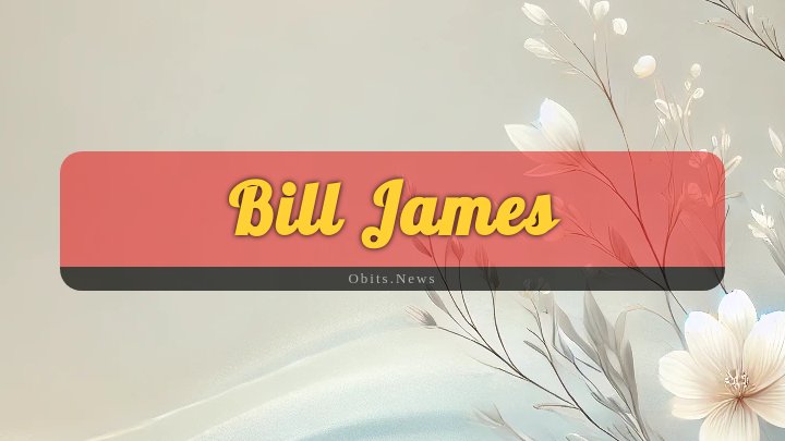 Obituary Reference Image of Bill James