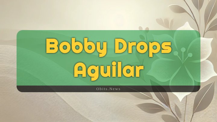 Obituary Reference Image of Bobby Drops Aguilar