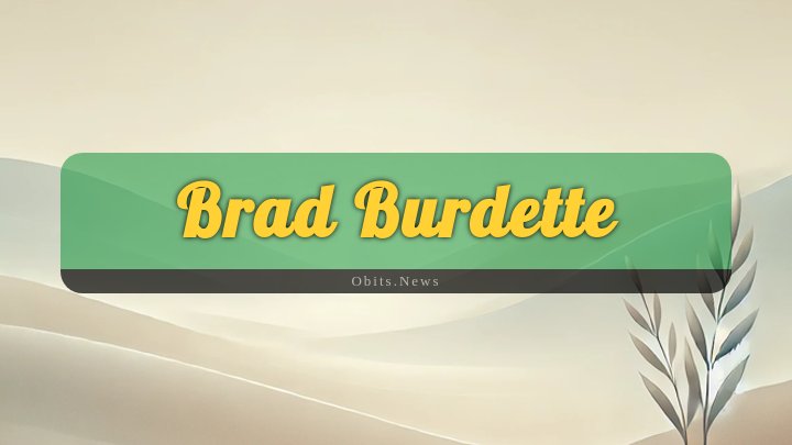 Obituary Reference Image of Brad Burdette