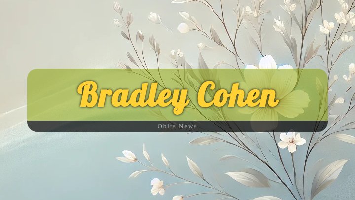 Obituary Reference Image of Bradley Cohen