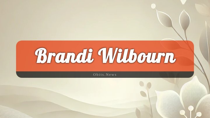 Obituary Reference Image of Brandi Wilbourn