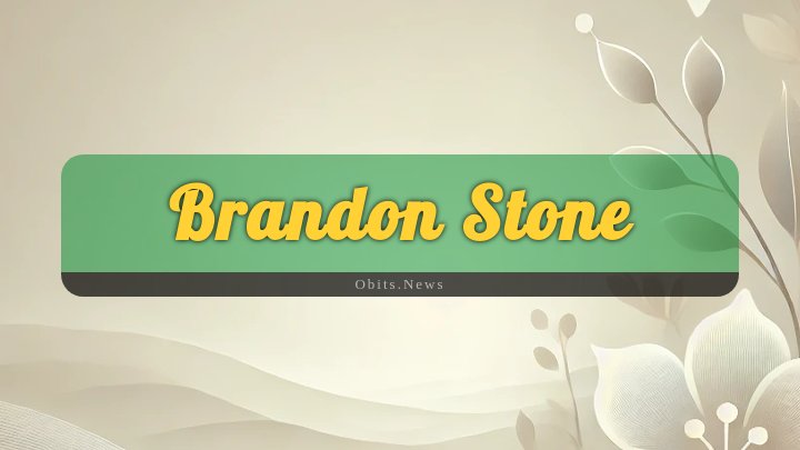 Obituary Reference Image of Brandon Stone