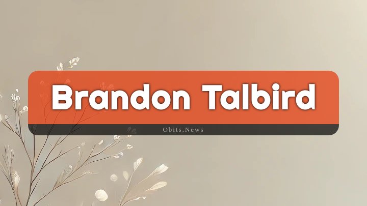 Obituary Reference Image of Brandon Talbird