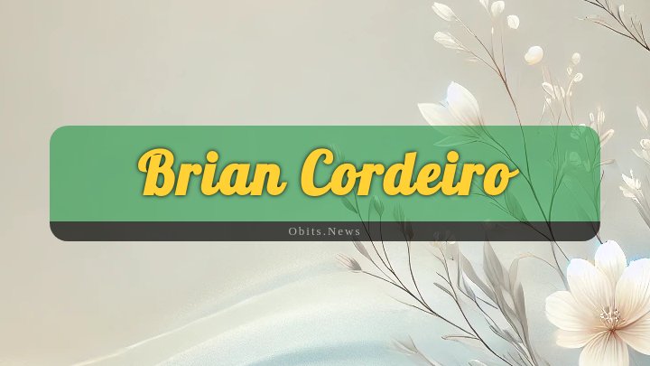 Obituary Reference Image of Brian Cordeiro