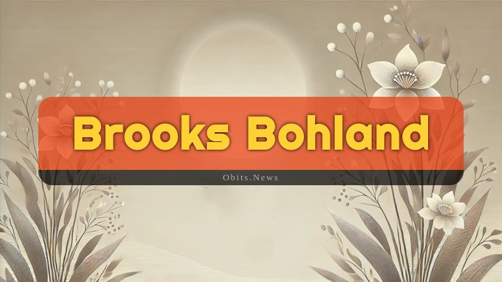 Obituary Reference Image of Brooks Bohland